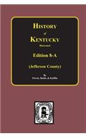 History of Jefferson County, Kentucky. (Edition 8-A)