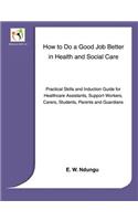 How to Do a Good Job Better in Health and Social Care