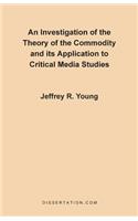 Investigation of the Theory of the Commodity and Its Application to Critical Media Studies