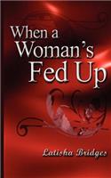 When a Woman's Fed Up
