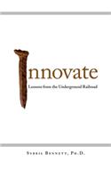 Innovate: Lessons from the Underground Railroad