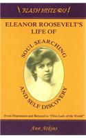 Eleanor Roosevelt - Unleashed: A Life of Soul Searching and Self Discovery