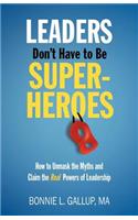 Leaders Don't Have to Be Superheroes