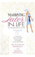 Marrying Later in Life: Be a Beautiful Bride at Any Age!(English)