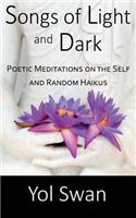 Songs of Light and Dark: Poetic Meditations on the Self and Random Haikus