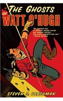 Ghosts of Watt O'Hugh