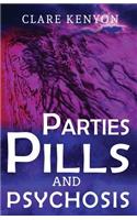 Parties, Pills & Psychosis