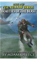 Beauties of the Beast: The Yellow Hoods, Book 4: An Emergent Steampunk Series