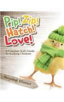 Pip! Zip! Hatch! Love!