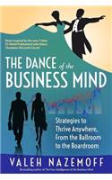 Dance of the Business Mind: Strategies to Thrive Anywhere, From the Ballroom to the Boardroom