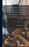 FORTRAN Code for Calculation of Eigenvalues and Eigenfunctions in Real Potential Wells; NBS Technical Note 159