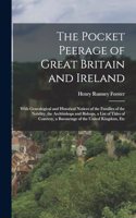 Pocket Peerage of Great Britain and Ireland: With Genealogical and Historical Notices of the Families of the Nobility, the Archbishops and Bishops, a List of Titles of Courtesy, a Baronetage of