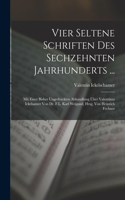 Vier Seltene Schriften Des Sechzehnten Jahrhunderts ...