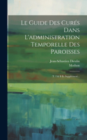Guide Des Curés Dans L'administration Temporelle Des Paroisses