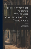 Customs of London, Otherwise Called Arnold's Chronicle;