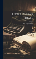 Little Anna's Trials