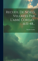 Recueil De Nöels Vellaves Par L'abbé Cordat, 1631-48...