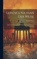 Lessings Nathan Der Weise: Erläutert Und Gewürdigt Für Höhere Lehranstalten Sowie Zum Selbststudium