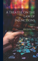 Treatise On the Law of Injunctions; Volume 1