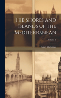 Shores and Islands of the Mediterranean; Volume II