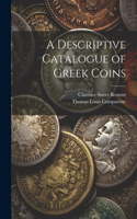 Descriptive Catalogue of Greek Coins