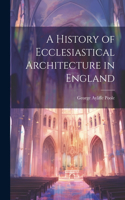 History of Ecclesiastical Architecture in England