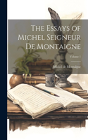 Essays of Michel Seigneur De Montaigne; Volume 1