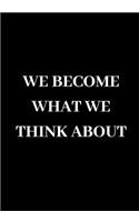 We become what we think about