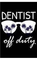 Dentist Off Duty: Funny Writing Notebook, Summer Vacation Diary, Retirement, Journal, Planner Organizer for Dentists
