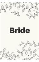Bride Notebook & Journal For To-Do Lists, Thoughts, Ideas, and Planning the Brides Wedding: A great gift for the bride-to-be or for yourself as a busy bride!