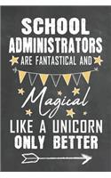 School administrators Are Fantastical And Magical Like A Unicorn Only Better