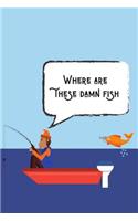 Where Are These Damn Fish