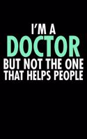 I'm a Doctor But Not the One That Helps People