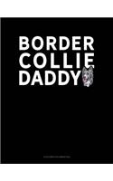 Border Collie Daddy: 6 Columns Columnar Pad(1011 6 Columns Columnar Pad)