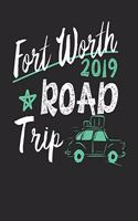 Fort Worth Road Trip 2019: Fort Worth Travel Journal- Fort Worth Vacation Journal - 150 Pages 8x10 - Packing Check List - To Do Lists - Outfit Planner And Much More