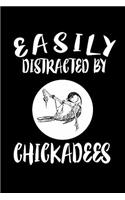 Easily Distracted By Chickadees: Animal Nature Collection