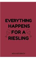 Everything Happens for a Riesling Wein Notizbuch