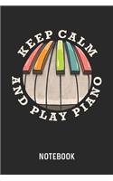 Keep Calm And Play Piano Notebook: Blank & Lined Retro Piano Journal (6" x 9") For Every Pianist And Musician