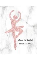 When In Doubt Dance It Out