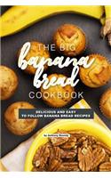 The Big Banana Bread Cookbook