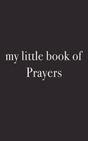 My Little Book of Prayers: A 6x9 Inch Matte Softcover Journal Notebook with 120 Blank Lined Pages and an Uplifting Funny Cover Slogan
