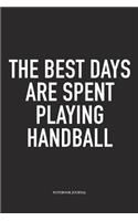 The Best Days Are Spent Playing Handball