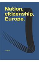 Nation, citizenship, Europe.