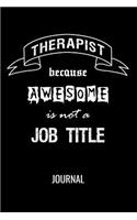 Therapist Because Awesome Is Not A Job Title Journal: Funny Blank Lined Gift Notebook For Therapists
