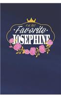 I'm The Favorite Josephine: First Name Funny Sayings Personalized Customized Names Women Girl Mother's day Gift Notebook Journal