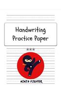 Handwriting Practice Paper: Cute Ninja Fighter Workbook with Drawing Space for Pre-K to Third Grade Students, Dotted Lined Sheets, Blank Composition Large Notebook