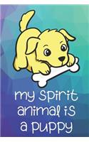 My Spirit Animal Is A Puppy: Funny Cute And Colorful Animal Character Journal Notebook For Girls and Boys of All Ages. Great Surprise Present for School, Birthday, Anniversary, 