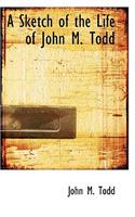 A Sketch of the Life of John M. Todd