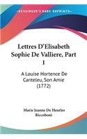 Lettres Da -- Elisabeth Sophie De Valliere, Part 1: A Louise Hortence De Canteleu, Son Amie (1772)(English)