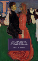 Automatism and Creative Acts in the Age of New Psychology